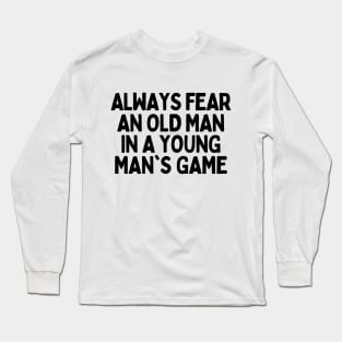 Never underestimate an old man in a young's man game Long Sleeve T-Shirt